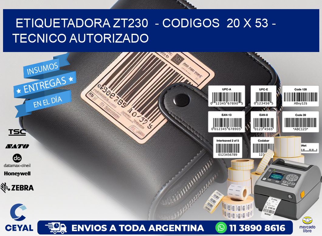 ETIQUETADORA ZT230  – CODIGOS  20 x 53 – TECNICO AUTORIZADO