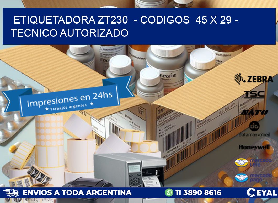 ETIQUETADORA ZT230  – CODIGOS  45 x 29 – TECNICO AUTORIZADO