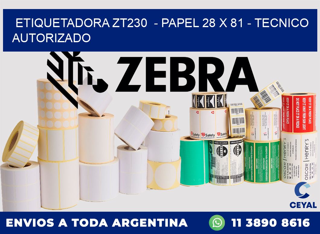 ETIQUETADORA ZT230  - PAPEL 28 x 81 - TECNICO AUTORIZADO