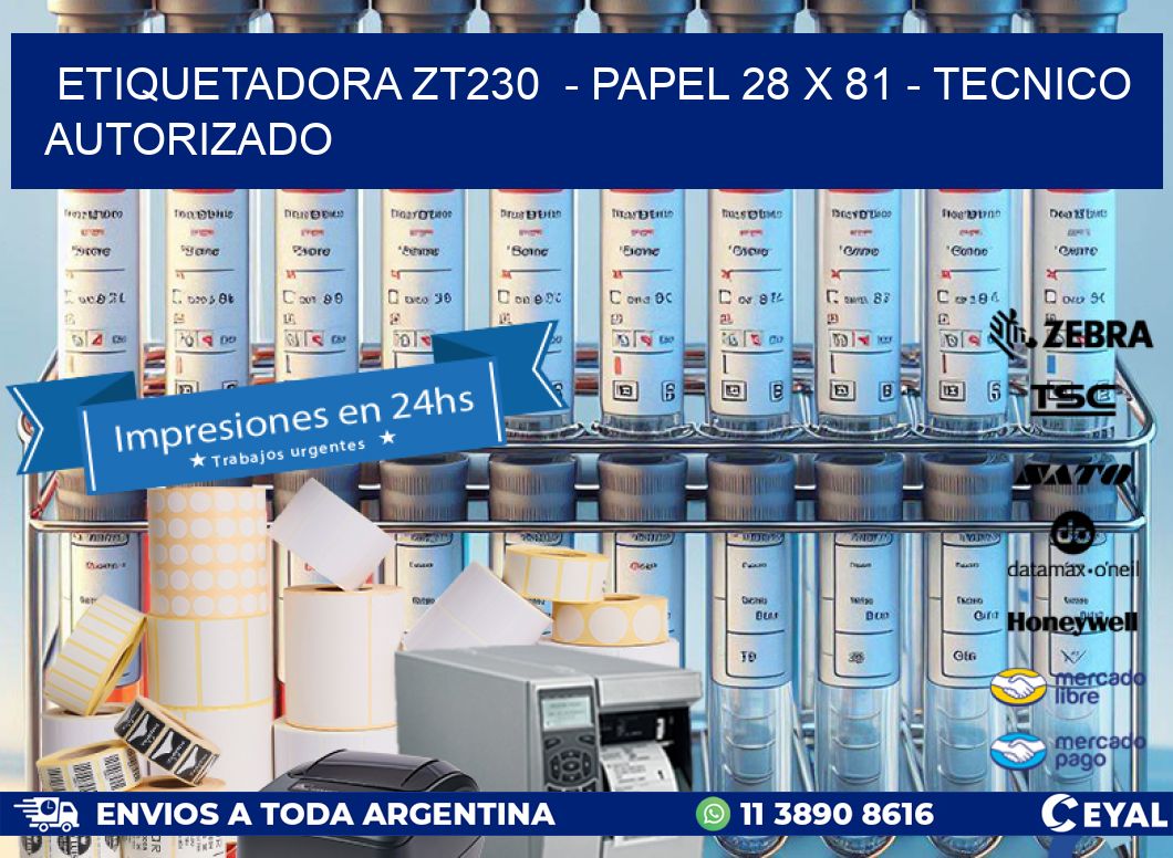 ETIQUETADORA ZT230  – PAPEL 28 x 81 – TECNICO AUTORIZADO