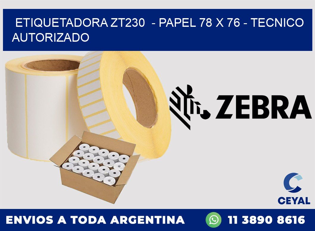 ETIQUETADORA ZT230  - PAPEL 78 x 76 - TECNICO AUTORIZADO