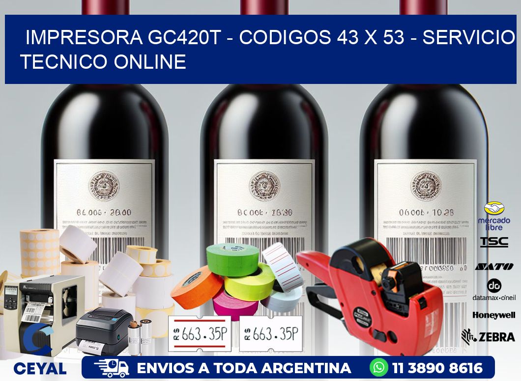 IMPRESORA GC420T - CODIGOS 43 x 53 - SERVICIO TECNICO ONLINE