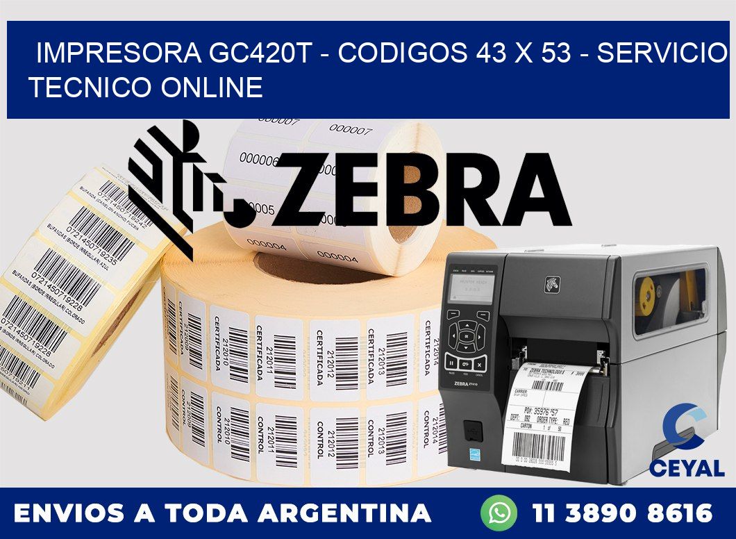 IMPRESORA GC420T - CODIGOS 43 x 53 - SERVICIO TECNICO ONLINE