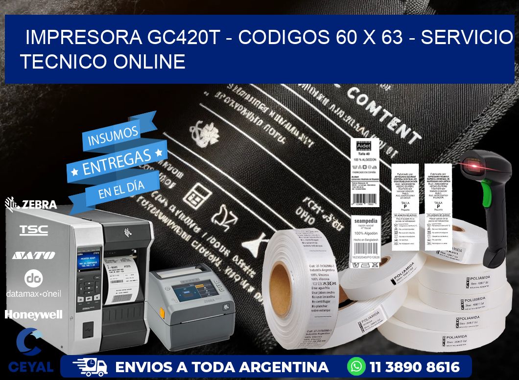 IMPRESORA GC420T - CODIGOS 60 x 63 - SERVICIO TECNICO ONLINE