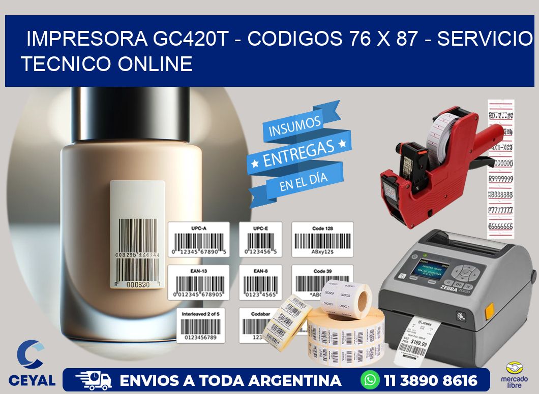 IMPRESORA GC420T - CODIGOS 76 x 87 - SERVICIO TECNICO ONLINE