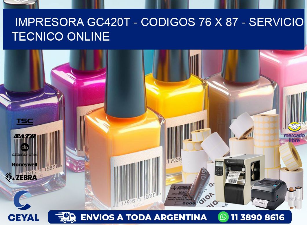 IMPRESORA GC420T - CODIGOS 76 x 87 - SERVICIO TECNICO ONLINE