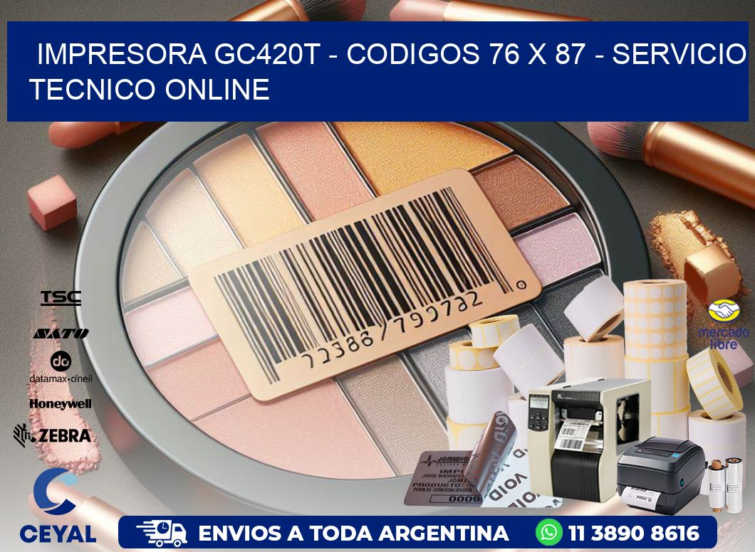 IMPRESORA GC420T – CODIGOS 76 x 87 – SERVICIO TECNICO ONLINE