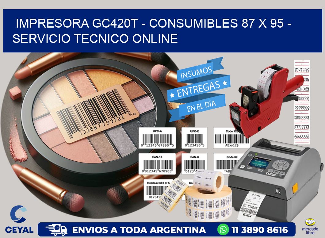 IMPRESORA GC420T - CONSUMIBLES 87 x 95 - SERVICIO TECNICO ONLINE