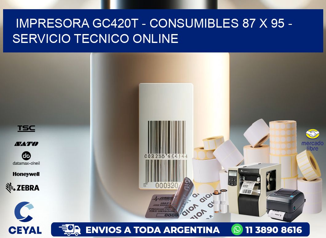 IMPRESORA GC420T - CONSUMIBLES 87 x 95 - SERVICIO TECNICO ONLINE