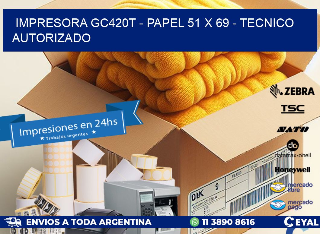 IMPRESORA GC420T - PAPEL 51 x 69 - TECNICO AUTORIZADO