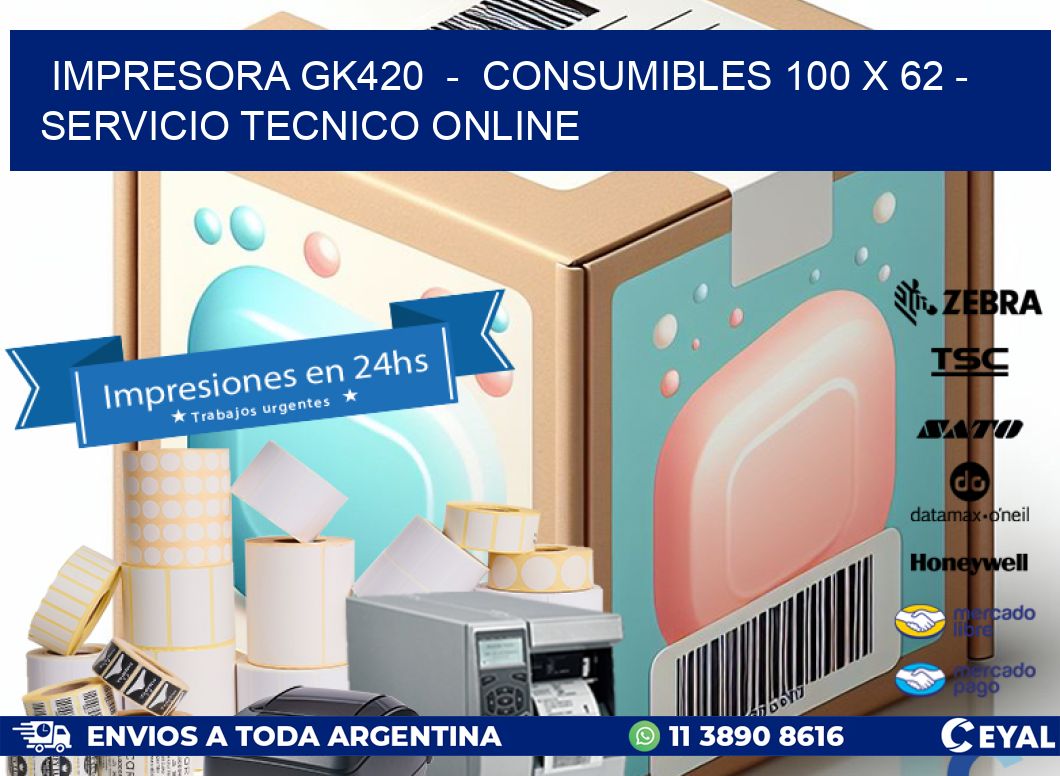 IMPRESORA GK420  -  CONSUMIBLES 100 x 62 - SERVICIO TECNICO ONLINE