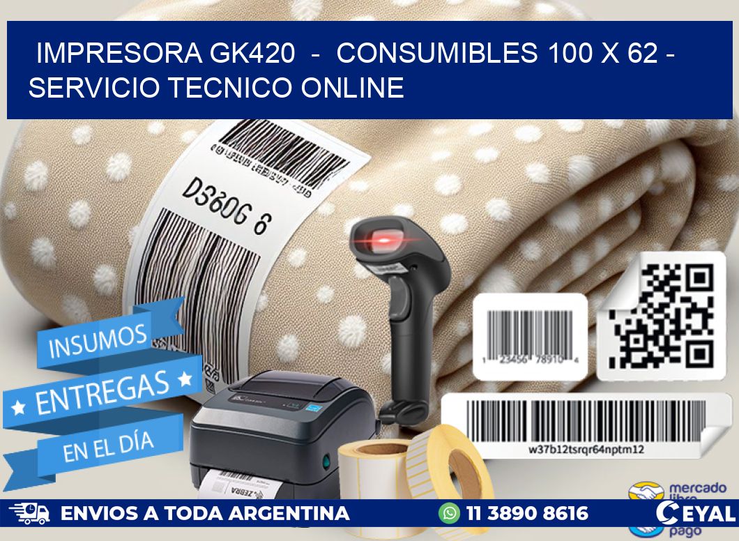 IMPRESORA GK420  –  CONSUMIBLES 100 x 62 – SERVICIO TECNICO ONLINE