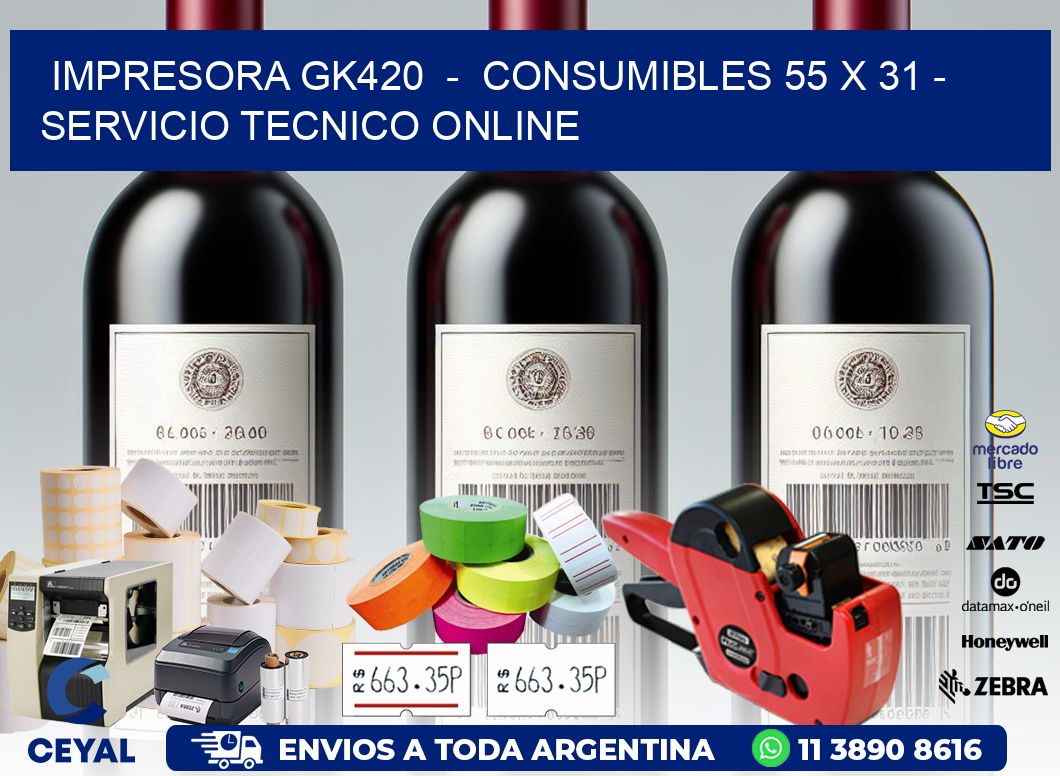 IMPRESORA GK420  -  CONSUMIBLES 55 x 31 - SERVICIO TECNICO ONLINE