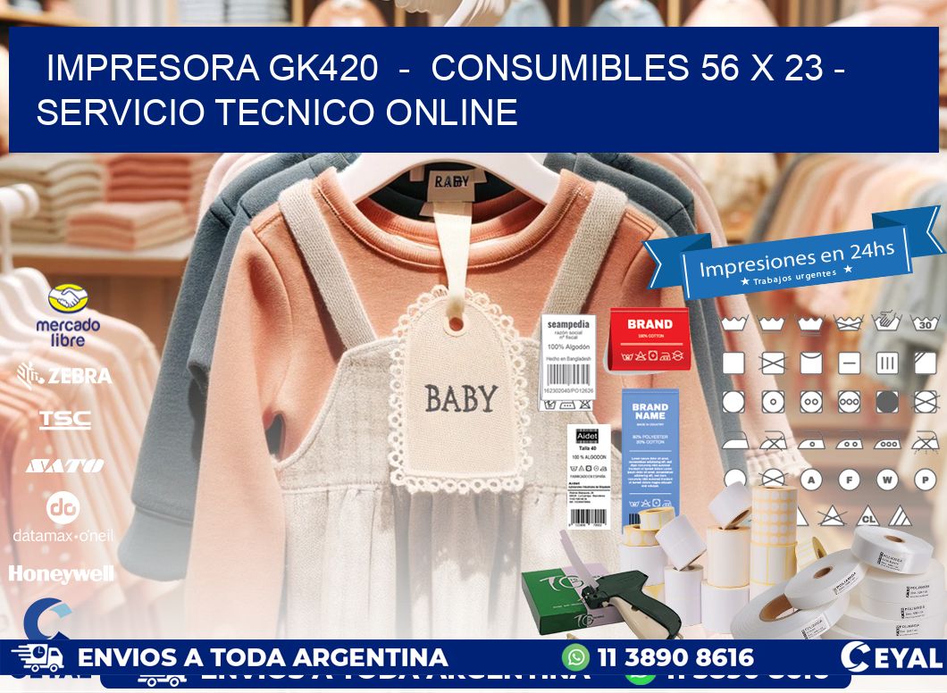 IMPRESORA GK420  -  CONSUMIBLES 56 x 23 - SERVICIO TECNICO ONLINE