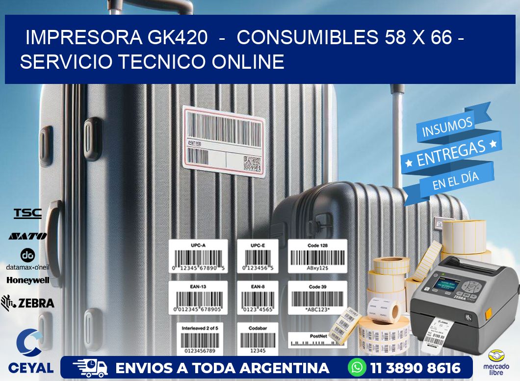 IMPRESORA GK420  -  CONSUMIBLES 58 x 66 - SERVICIO TECNICO ONLINE