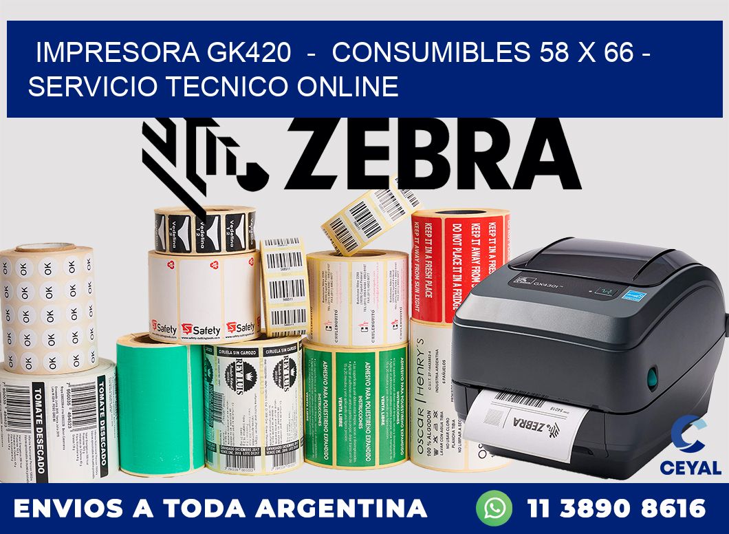 IMPRESORA GK420  -  CONSUMIBLES 58 x 66 - SERVICIO TECNICO ONLINE