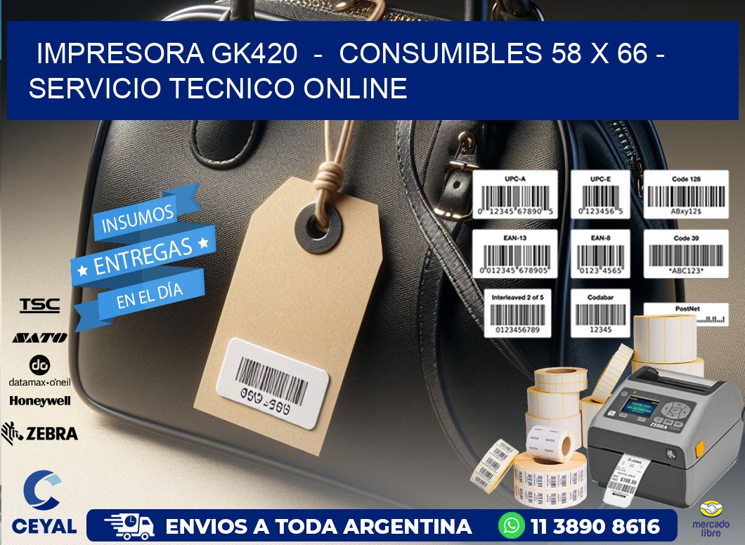 IMPRESORA GK420  -  CONSUMIBLES 58 x 66 - SERVICIO TECNICO ONLINE