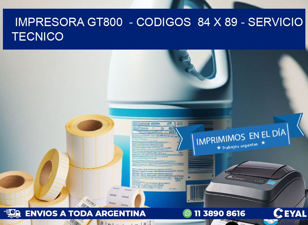 IMPRESORA GT800  - CODIGOS  84 x 89 - SERVICIO TECNICO