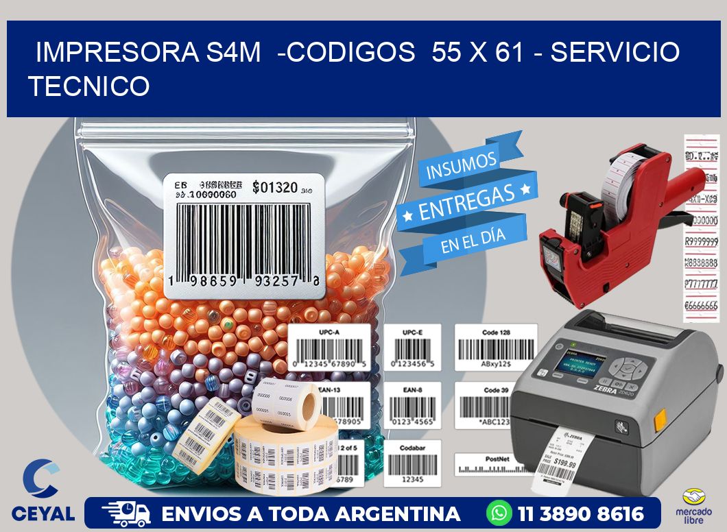 IMPRESORA S4M  -CODIGOS  55 x 61 - SERVICIO TECNICO