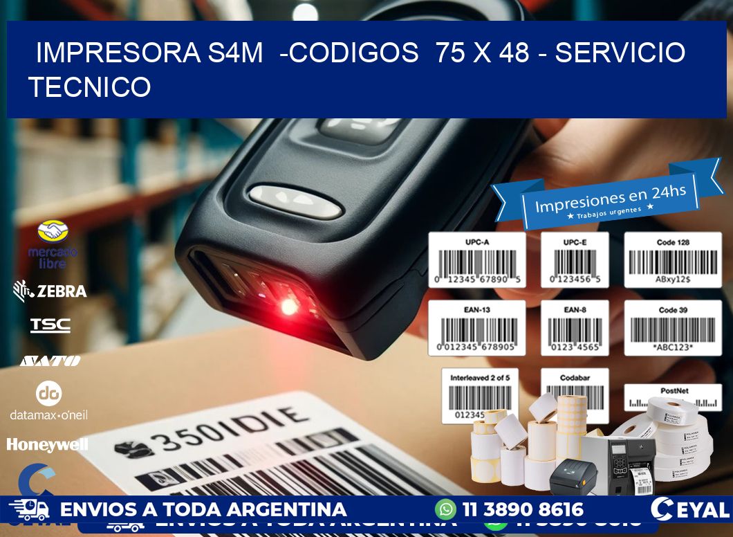 IMPRESORA S4M  -CODIGOS  75 x 48 - SERVICIO TECNICO