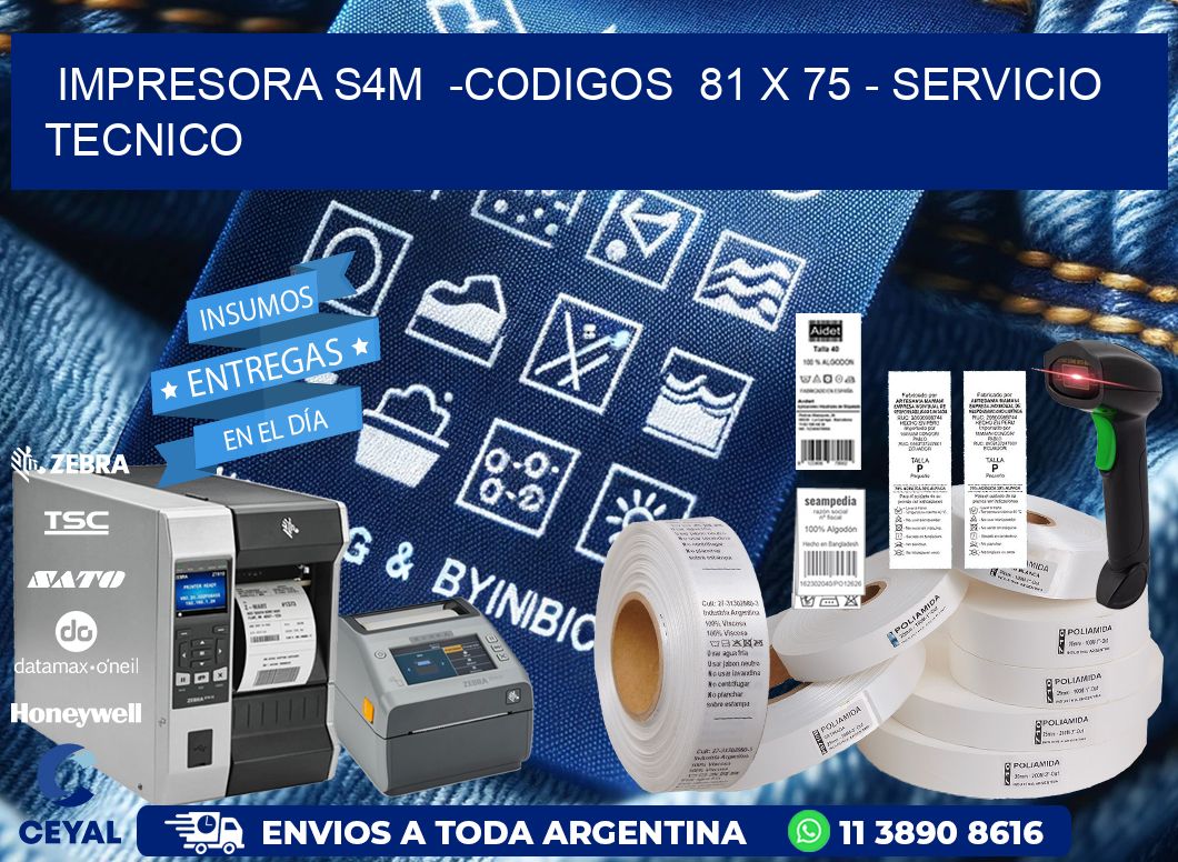 IMPRESORA S4M  -CODIGOS  81 x 75 - SERVICIO TECNICO