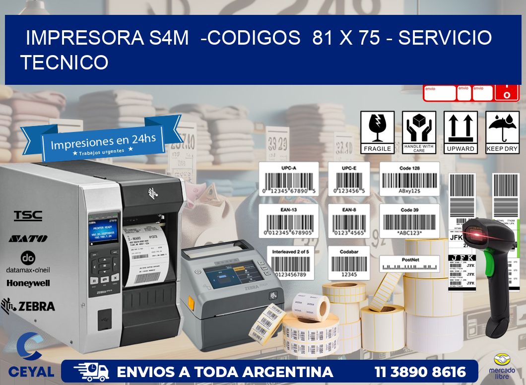 IMPRESORA S4M  -CODIGOS  81 x 75 - SERVICIO TECNICO