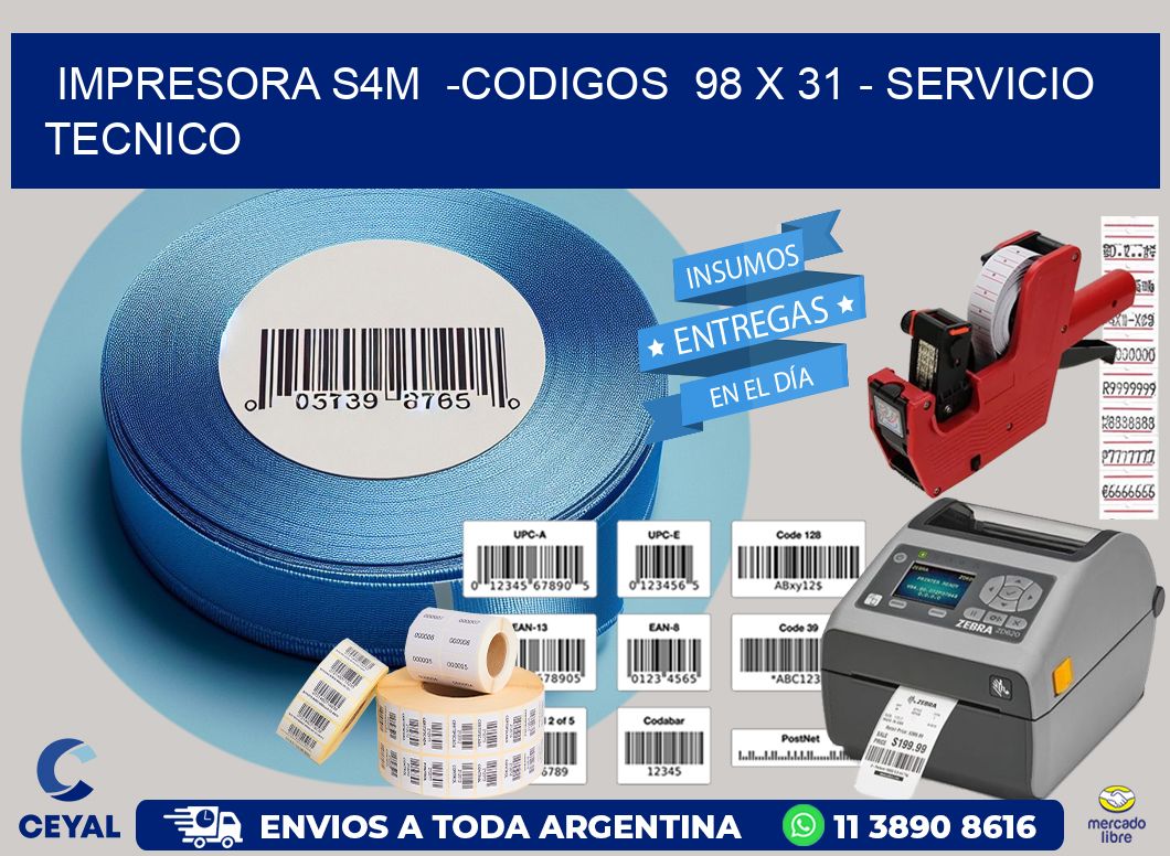 IMPRESORA S4M  -CODIGOS  98 x 31 - SERVICIO TECNICO