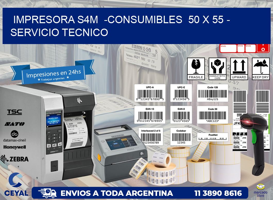 IMPRESORA S4M  -CONSUMIBLES  50 x 55 - SERVICIO TECNICO