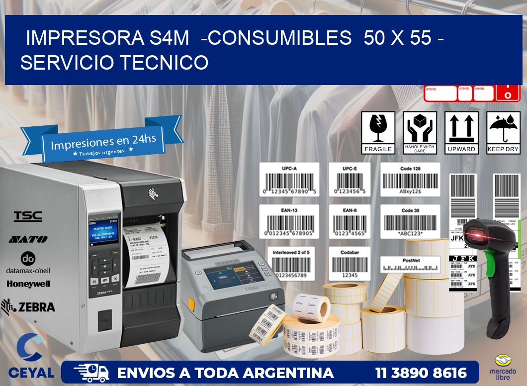 IMPRESORA S4M  -CONSUMIBLES  50 x 55 - SERVICIO TECNICO