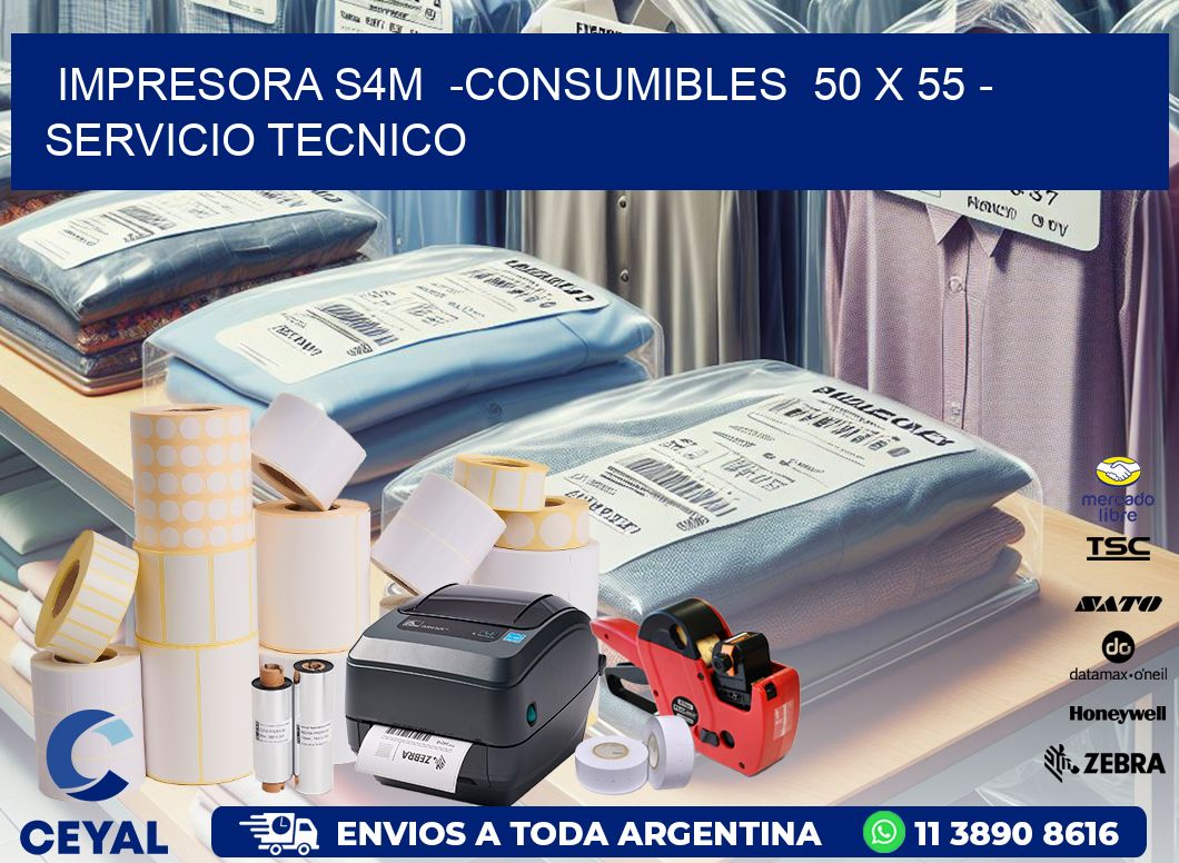 IMPRESORA S4M  -CONSUMIBLES  50 x 55 - SERVICIO TECNICO