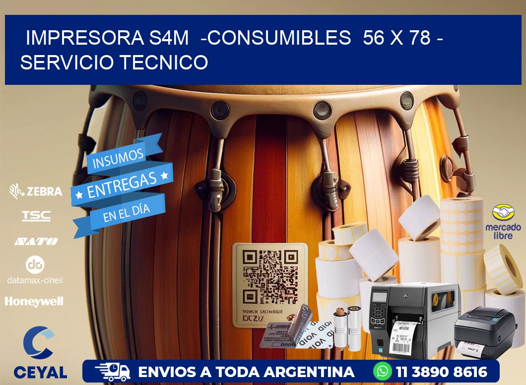 IMPRESORA S4M  -CONSUMIBLES  56 x 78 - SERVICIO TECNICO