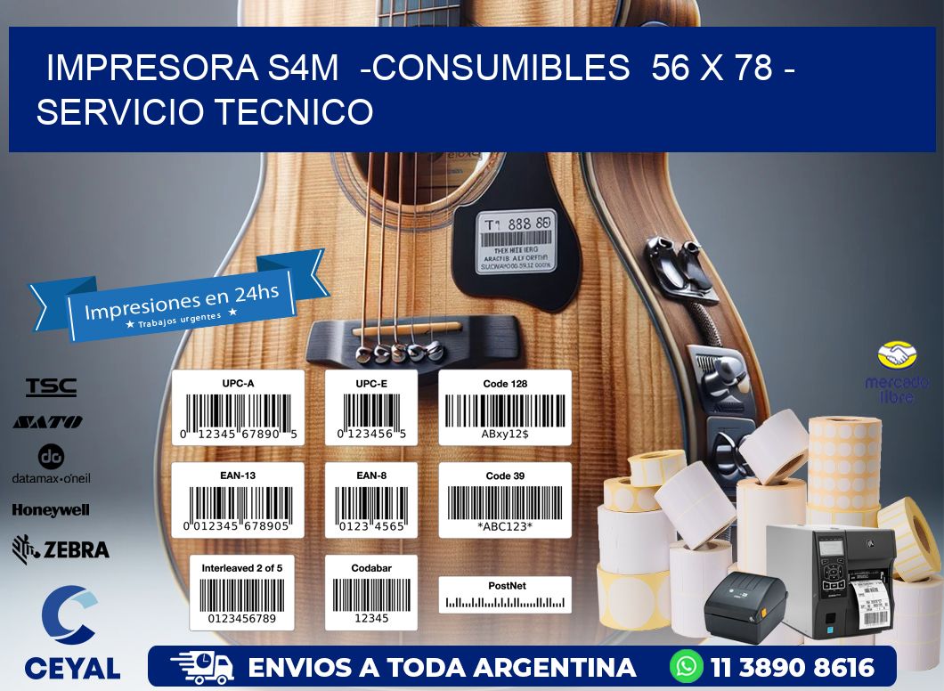 IMPRESORA S4M  -CONSUMIBLES  56 x 78 - SERVICIO TECNICO