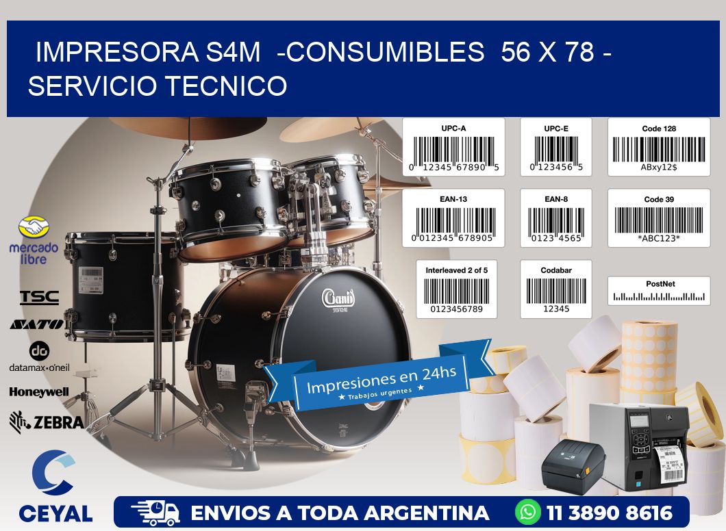 IMPRESORA S4M  -CONSUMIBLES  56 x 78 - SERVICIO TECNICO