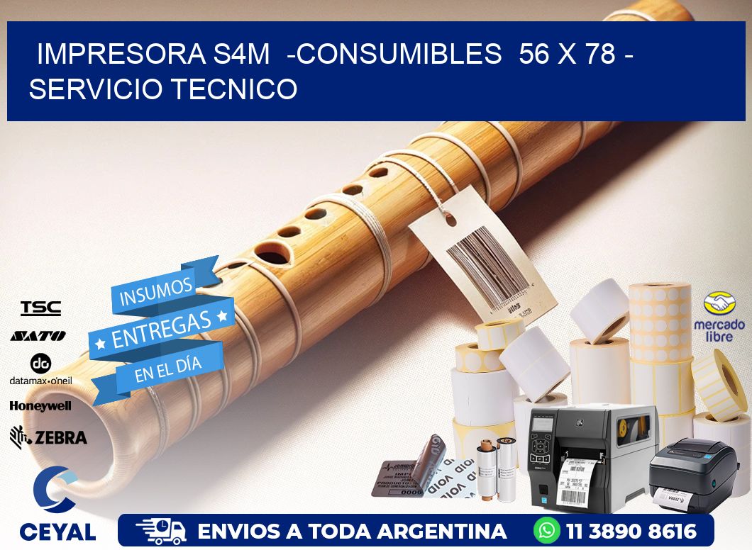 IMPRESORA S4M  -CONSUMIBLES  56 x 78 - SERVICIO TECNICO