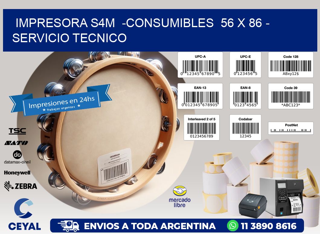 IMPRESORA S4M  -CONSUMIBLES  56 x 86 - SERVICIO TECNICO