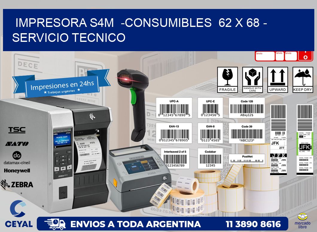 IMPRESORA S4M  -CONSUMIBLES  62 x 68 - SERVICIO TECNICO