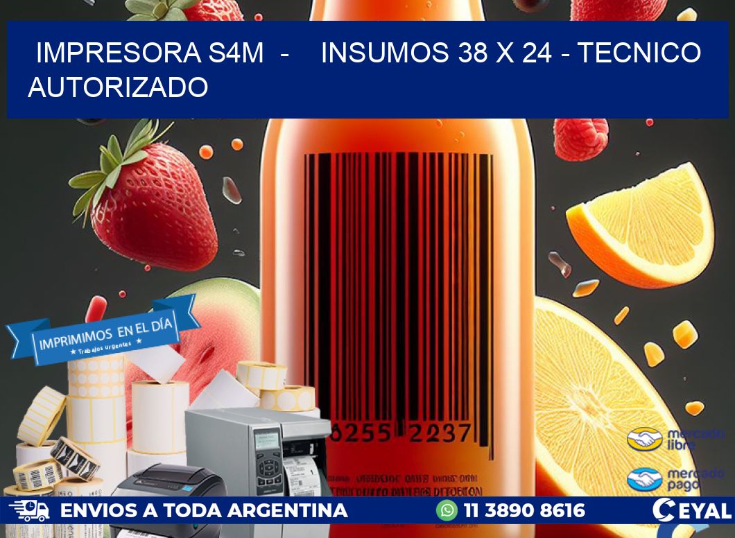 IMPRESORA S4M  -    INSUMOS 38 x 24 - TECNICO AUTORIZADO