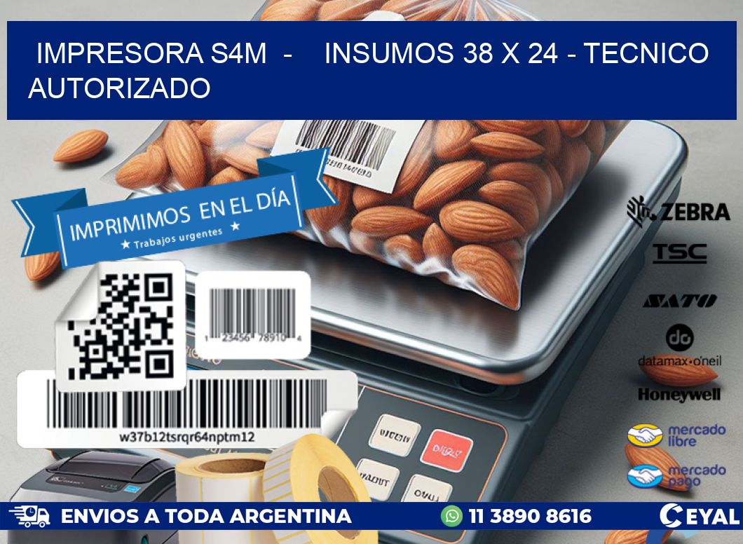 IMPRESORA S4M  -    INSUMOS 38 x 24 - TECNICO AUTORIZADO