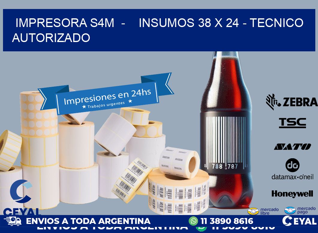 IMPRESORA S4M  -    INSUMOS 38 x 24 - TECNICO AUTORIZADO