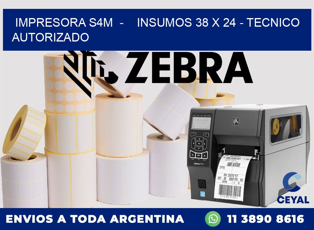 IMPRESORA S4M  -    INSUMOS 38 x 24 - TECNICO AUTORIZADO