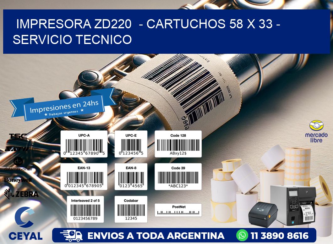 IMPRESORA ZD220  - CARTUCHOS 58 x 33 - SERVICIO TECNICO