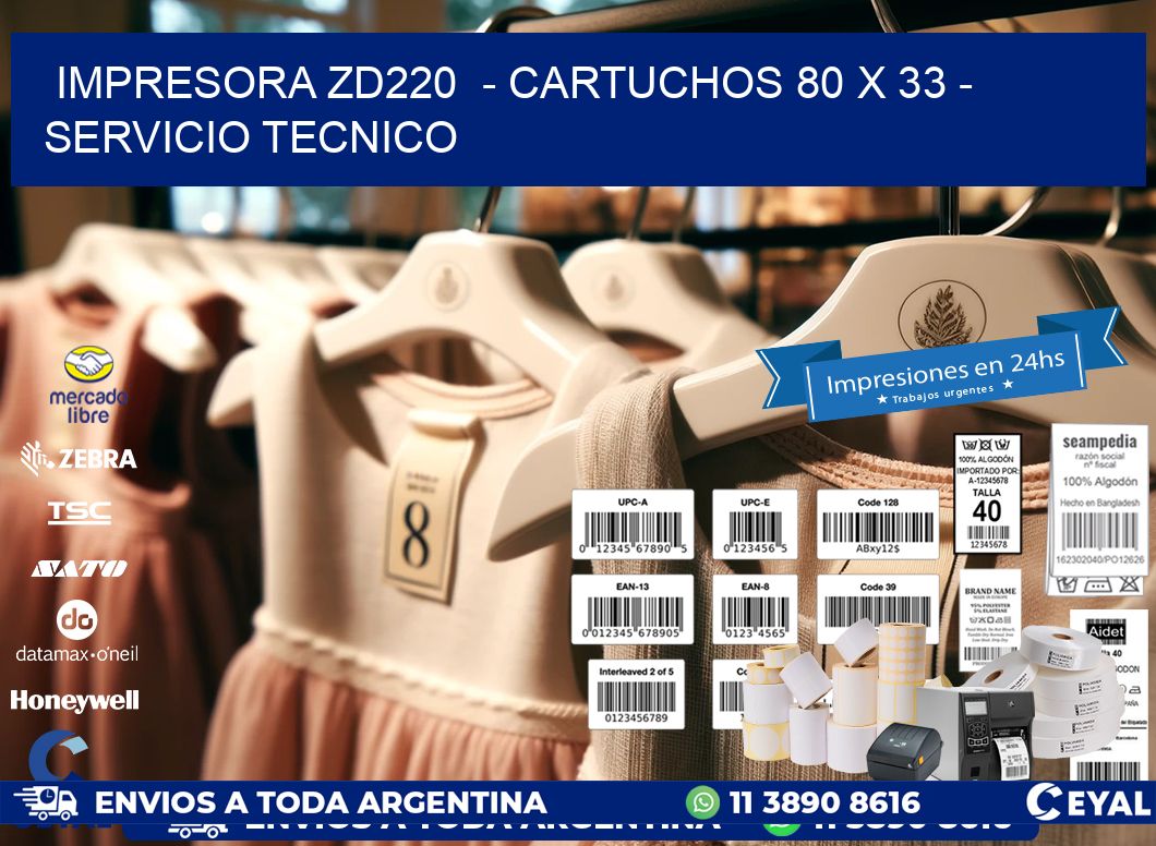 IMPRESORA ZD220  - CARTUCHOS 80 x 33 - SERVICIO TECNICO