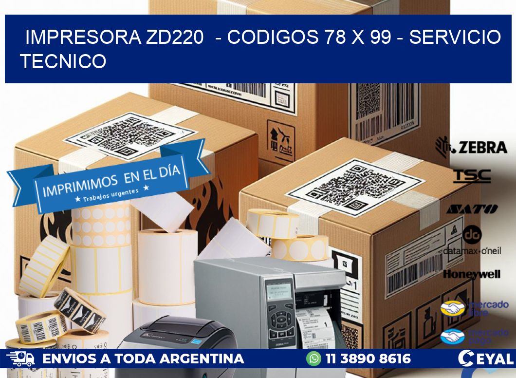 IMPRESORA ZD220  - CODIGOS 78 x 99 - SERVICIO TECNICO