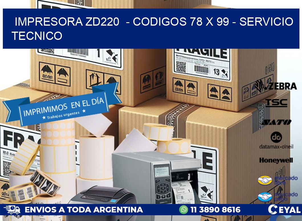 IMPRESORA ZD220  – CODIGOS 78 x 99 – SERVICIO TECNICO