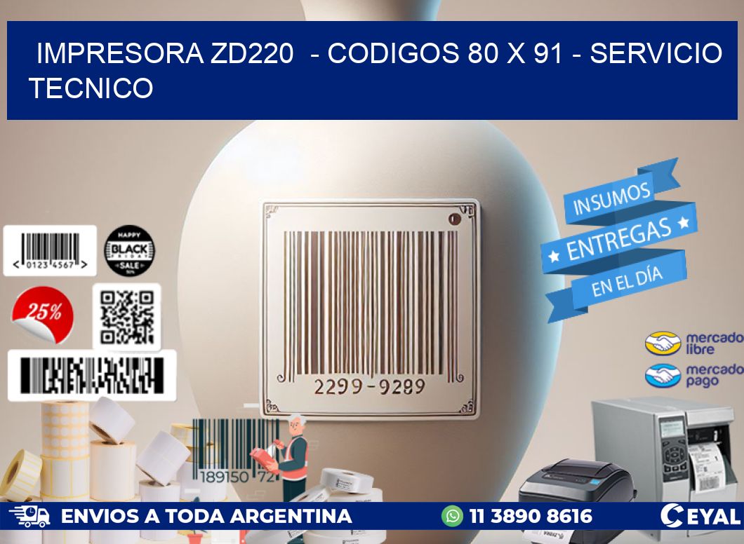 IMPRESORA ZD220  - CODIGOS 80 x 91 - SERVICIO TECNICO