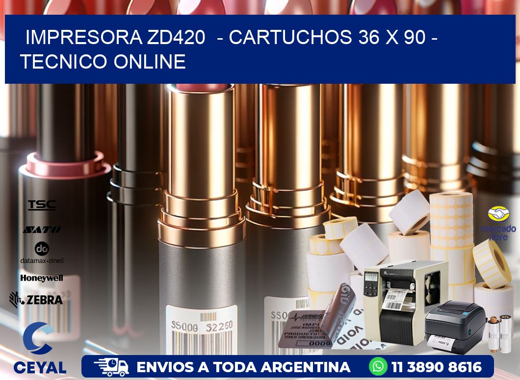 IMPRESORA ZD420  - CARTUCHOS 36 x 90 - TECNICO ONLINE