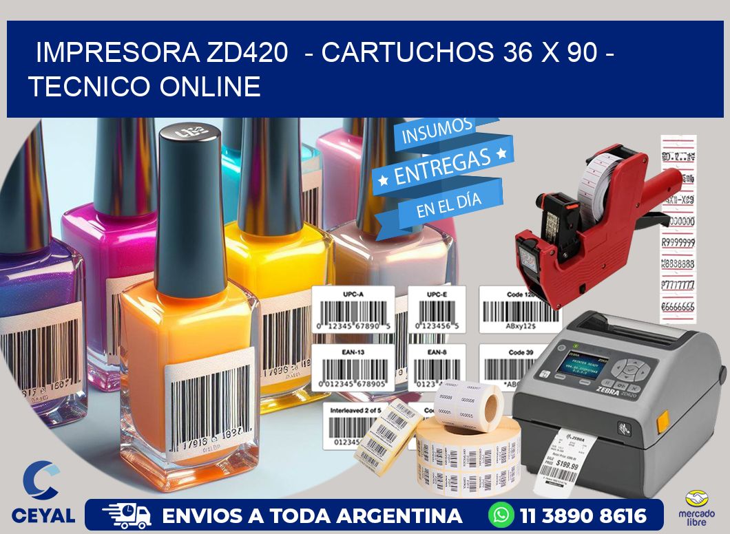 IMPRESORA ZD420  - CARTUCHOS 36 x 90 - TECNICO ONLINE