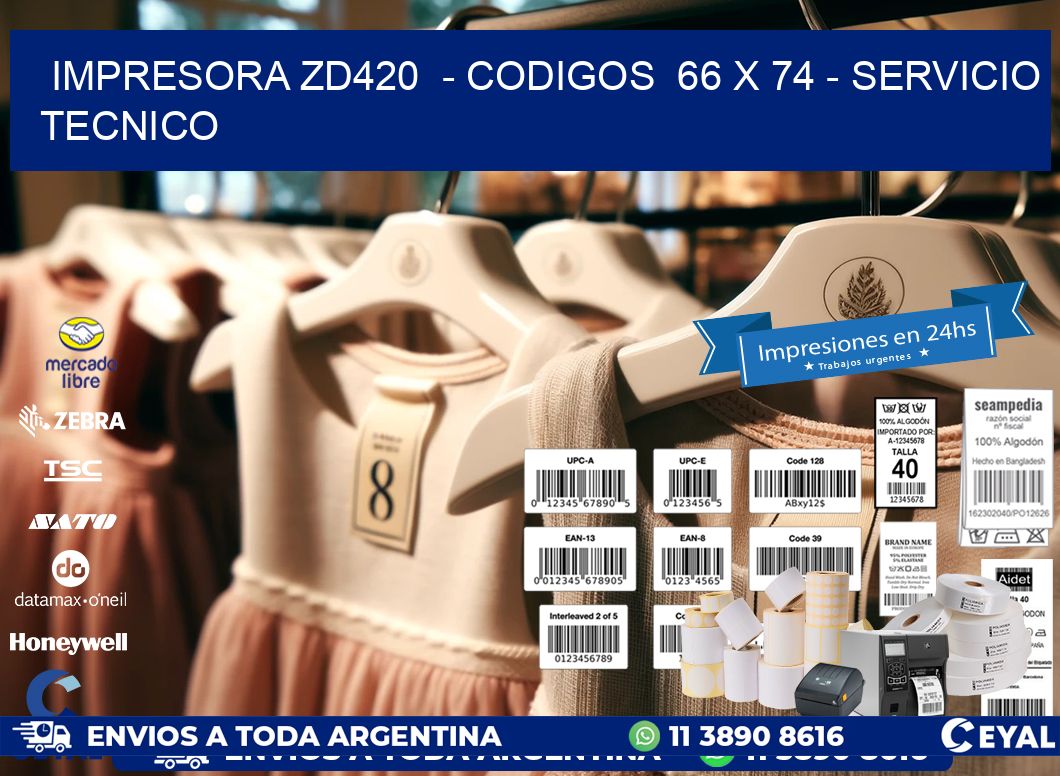 IMPRESORA ZD420  - CODIGOS  66 x 74 - SERVICIO TECNICO