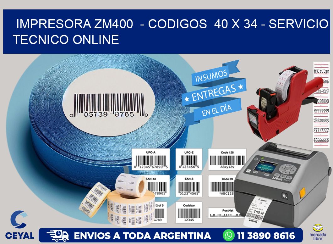 IMPRESORA ZM400  - CODIGOS  40 x 34 - SERVICIO TECNICO ONLINE