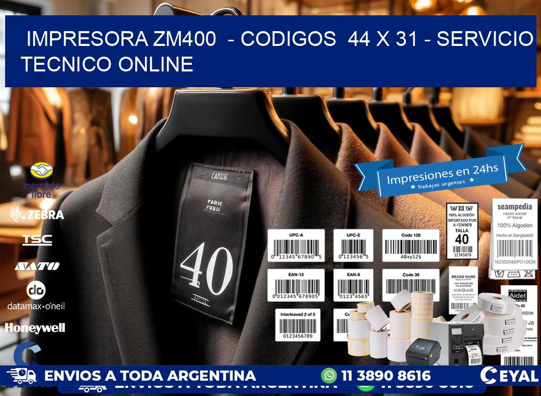 IMPRESORA ZM400  - CODIGOS  44 x 31 - SERVICIO TECNICO ONLINE